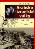 Kniha: Arabsko-izraelské války (Ivan Brož). Epocha, 2006 Kniha: Arabsko-izraelské války (Ivan Brož). Epocha, 2006