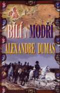 Kniha: Bílí a modří (Alexandre Dumas). Baronet, 2007 Kniha: Bílí a modří (Alexandre Dumas). Baronet, 2007