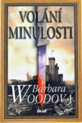 Kniha: Volání minulosti - 3.vydání (Barbara Woodová a Woodová Barbara). Ikar CZ, 2008 Kniha: Volání minulosti - 3.vydání (Barbara Woodová a Woodová Barbara). Ikar CZ, 2008