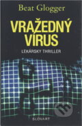Kniha: Vražedný virus (Beat Glogger a Glogger Beat). Knižní klub, 2008 Kniha: Vražedný virus (Beat Glogger a Glogger Beat). Knižní klub, 2008