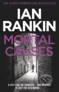 Kniha: Mortal Causes (Ian Rankin). Orion, 2011 Kniha: Mortal Causes (Ian Rankin). Orion, 2011
