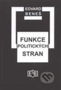 Kniha: Funkce politických stran (Edvard Beneš). Společnost Edvarda Beneše, 2013 Kniha: Funkce politických stran (Edvard Beneš). Společnost Edvarda Beneše, 2013