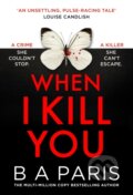 Kniha: When I Kill You (B.A. Paris). HarperCollins Publishers, 2026 Kniha: When I Kill You (B.A. Paris). HarperCollins Publishers, 2026