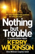Kniha: Nothing but Trouble (Kerry Wilkinson). Pan Books, 2017 Kniha: Nothing but Trouble (Kerry Wilkinson). Pan Books, 2017