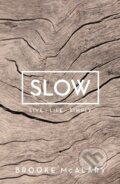 Kniha: Slow (Mcalary Brooke). Allen and Unwin, 2017 Kniha: Slow (Mcalary Brooke). Allen and Unwin, 2017