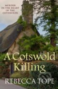 Kniha: A Cotswold Killing (Rebecca Tope). Allison & Busby, 2017 Kniha: A Cotswold Killing (Rebecca Tope). Allison & Busby, 2017