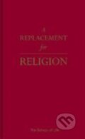 Kniha: A Replacement for Religion (The School of Life). The School of Life Press, 2019 Kniha: A Replacement for Religion (The School of Life). The School of Life Press, 2019