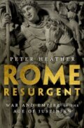 Kniha: Rome Resurgent (Peter Heather). Oxford University Press, 2018 Kniha: Rome Resurgent (Peter Heather). Oxford University Press, 2018