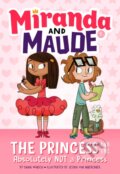 Kniha: The Princess and the Absolutely Not a Princess (Miranda and Maude #1) (Emma Wunsch). Amulet Books, 2018 Kniha: The Princess and the Absolutely Not a Princess (Miranda and Maude #1) (Emma Wunsch). Amulet Books, 2018