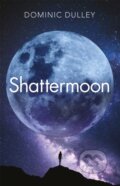 Kniha: Shattermoon (Dominic Dulley). Arcadia, 2019 Kniha: Shattermoon (Dominic Dulley). Arcadia, 2019