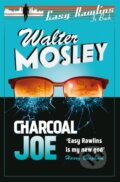Kniha: Charcoal Joe (Walter Mosley). Weidenfeld and Nicolson, 2017 Kniha: Charcoal Joe (Walter Mosley). Weidenfeld and Nicolson, 2017
