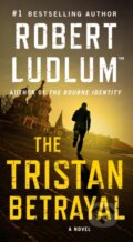 Kniha: The Tristan Betrayal (Robert Ludlum). , 2018 Kniha: The Tristan Betrayal (Robert Ludlum). , 2018