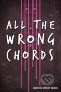 Kniha: All the Wrong Chords (Christine Hurley Deriso). Flux, 2017 Kniha: All the Wrong Chords (Christine Hurley Deriso). Flux, 2017