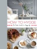 Kniha: How to Hygge (Signe Johansen). St. Martins Griffin, 2017 Kniha: How to Hygge (Signe Johansen). St. Martins Griffin, 2017