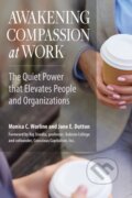 Kniha: Awakening Compassion at Work: The Quiet Power that Elevates People and Organizations (WORLINE). Berrett-Koehler Publishers, 2017 Kniha: Awakening Compassion at Work: The Quiet Power that Elevates People and Organizations (WORLINE). Berrett-Koehler Publishers, 2017