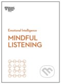 Kniha: Mindful Listening (HBR Emotional Intelligence Series), 2019 Kniha: Mindful Listening (HBR Emotional Intelligence Series), 2019