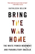 Kniha: Bring the War Home (Kathleen Belew). Harvard University Press, 2019 Kniha: Bring the War Home (Kathleen Belew). Harvard University Press, 2019