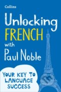 Kniha: Unlocking French with Paul Noble (Paul Noble). Collins, 2017 Kniha: Unlocking French with Paul Noble (Paul Noble). Collins, 2017