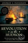 Kniha: Revolution on the Hudson (George C. Daughan). WW Norton & Co, 2017 Kniha: Revolution on the Hudson (George C. Daughan). WW Norton & Co, 2017