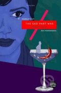 Kniha: The Sad Part Was (Prasda Yoon). Tilted Axis Press, 2017 Kniha: The Sad Part Was (Prasda Yoon). Tilted Axis Press, 2017