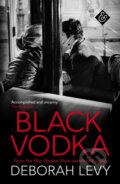 Kniha: Black Vodka (Deborah Levy). And Other Stories, 2017 Kniha: Black Vodka (Deborah Levy). And Other Stories, 2017