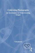 Kniha: Criticizing Photographs (Terry Barrett). Routledge, 2020 Kniha: Criticizing Photographs (Terry Barrett). Routledge, 2020