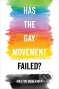 Kniha: Has the Gay Movement Failed? (Martin Duberman). University of California Press, 2020 Kniha: Has the Gay Movement Failed? (Martin Duberman). University of California Press, 2020