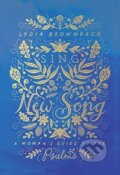 Kniha: Sing a New Song (Lydia Brownback). Crossway Books, 2019 Kniha: Sing a New Song (Lydia Brownback). Crossway Books, 2019