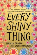 Kniha: Every Shiny Thing (Cordelia Jensen a Laurie Morrison). Amulet Books, 2018 Kniha: Every Shiny Thing (Cordelia Jensen a Laurie Morrison). Amulet Books, 2018