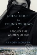 Kniha: Guest House for Young Widows (Azadeh Moaveni). Random House, 2019 Kniha: Guest House for Young Widows (Azadeh Moaveni). Random House, 2019