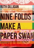 Kniha: Nine Folds Make a Paper Swan (Ruth Gilligan). Atlantic Books, 2017 Kniha: Nine Folds Make a Paper Swan (Ruth Gilligan). Atlantic Books, 2017