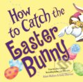 Kniha: How to Catch the Easter Bunny (Adam Wallace). , 2017 Kniha: How to Catch the Easter Bunny (Adam Wallace). , 2017