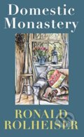 Kniha: Domestic Monastery (Ronald Rolheiser OMI). Darton,Longman & Todd, 2019 Kniha: Domestic Monastery (Ronald Rolheiser OMI). Darton,Longman & Todd, 2019