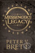 Kniha: Messenger’s Legacy (Peter V. Brett). HarperCollins, 2017 Kniha: Messenger’s Legacy (Peter V. Brett). HarperCollins, 2017