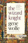 Kniha: The Wizard Knight (Gene Wolfe). Tor Books, 2020 Kniha: The Wizard Knight (Gene Wolfe). Tor Books, 2020