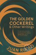 Kniha: The Golden Cockerel & Other Writings (Juan Rulfo). Deep Vellum Publishing, 2017 Kniha: The Golden Cockerel & Other Writings (Juan Rulfo). Deep Vellum Publishing, 2017