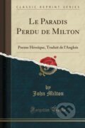 Kniha: Le Paradis Perdu De Milton (John Milton). Forgotten Books, 2018 Kniha: Le Paradis Perdu De Milton (John Milton). Forgotten Books, 2018