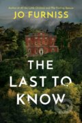 Kniha: The Last to Know (Jo Furniss). Lake Union Publishing, 2020 Kniha: The Last to Know (Jo Furniss). Lake Union Publishing, 2020