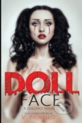 Kniha: Doll Face (Sadie Grubor, Monica Black a V Fiorello). Createspace Independent Publishing Platform, 2017 Kniha: Doll Face (Sadie Grubor, Monica Black a V Fiorello). Createspace Independent Publishing Platform, 2017