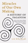 Kniha: Miracles of Our Own Making (Liz Williams). Reaktion Books, 2021 Kniha: Miracles of Our Own Making (Liz Williams). Reaktion Books, 2021