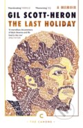 Kniha: The Last Holiday (Gil Scott-Heron). Canongate Books, 2017 Kniha: The Last Holiday (Gil Scott-Heron). Canongate Books, 2017