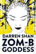 Kniha: ZOM-B Goddess (Darren Shan). Simon & Schuster, 2017 Kniha: ZOM-B Goddess (Darren Shan). Simon & Schuster, 2017