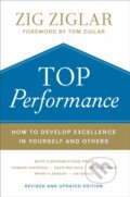 Kniha: Top Performance – How to Develop Excellence in Yourself and Others (David Mattson, Zig Ziglar, Tom Ziglar, Krish Dhanam a Howard Partridge). , 2019 Kniha: Top Performance – How to Develop Excellence in Yourself and Others (David Mattson, Zig Ziglar, Tom Ziglar, Krish Dhanam a Howard Partridge). , 2019