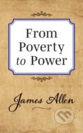 Kniha: From Poverty to Power (James Allen). G&D Media, 2019 Kniha: From Poverty to Power (James Allen). G&D Media, 2019
