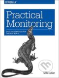 Kniha: Practical Monitoring (Mike Julian). O´Reilly, 2017 Kniha: Practical Monitoring (Mike Julian). O´Reilly, 2017