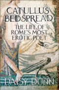 Kniha: Catullus’ Bedspread (Daisy Dunn). William Collins, 2017 Kniha: Catullus’ Bedspread (Daisy Dunn). William Collins, 2017