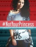 Kniha: #NotYourPrincess (Charleyboy a Leatherdale). Annick, 2017 Kniha: #NotYourPrincess (Charleyboy a Leatherdale). Annick, 2017