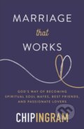 Kniha: Marriage That Works (Chip Ingram). Baker Books, 2020 Kniha: Marriage That Works (Chip Ingram). Baker Books, 2020