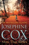 Kniha: More than Riches (Josephine Cox). Headline Book, 2017 Kniha: More than Riches (Josephine Cox). Headline Book, 2017