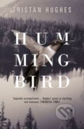 Kniha: Hummingbird (Tristan Hughes). Parthian Books, 2017 Kniha: Hummingbird (Tristan Hughes). Parthian Books, 2017